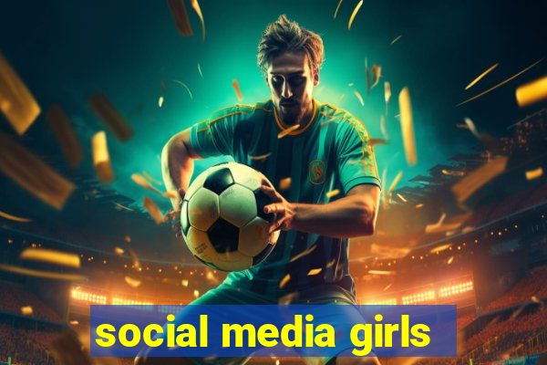 social media girls